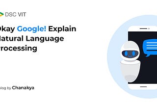 Okay Google! Explain Natural Language Processing