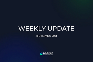 Dopple Ecosystem: Weekly Update Article — 13 Dec 2021