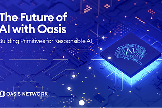 The Future of AI with Oasis