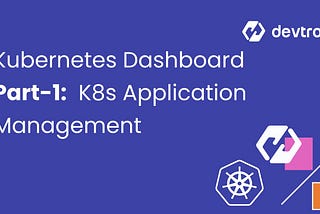 Kubernetes Dashboard Part 1: Application Management