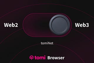 tomi Browser: Your Gateway to Web3