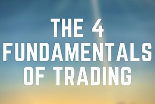 The 4 Fundamentals of Day Trading