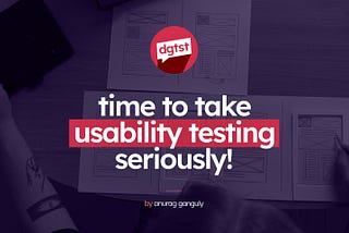 Taking UX Design Seriously with Effective Usability Testing
