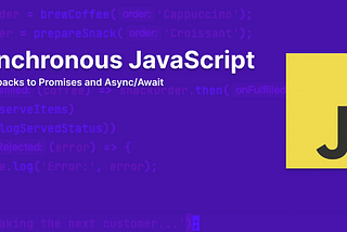 Asynchronous JavaScript: From Callbacks to Promises and Async/Await