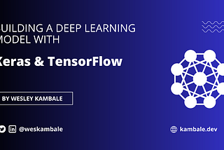 Building a Deep Learning Model with Keras and TensorFlow