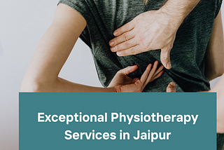 Enhancing Wellness: Exceptional Physiotherapy Services in Jaipur