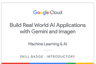 Build Real-World AI Applications with Gemini and Imagen on Google Cloud