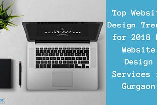 5 Top Website Design Trends for 2018