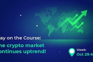 NNF| Stay on the Course: The Crypto Market continues uptrend!