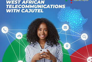 Future Vision: Transforming West African Telecommunications with Cajutel