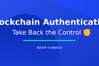Blockchain Authentication : Take Back the Control