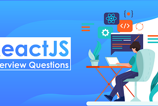 Top 10 React Interview Questions and Answers