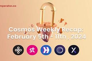 Weekly Newsletter: What happened on the Cosmos ecosystem this week? February 5th–11th, 2024