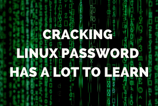 Cracking Linux password has a lot to learn