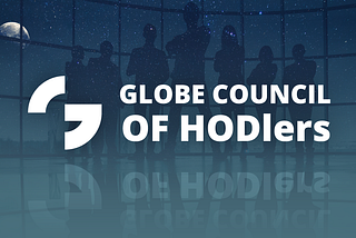 Globe’s Second Council of HODLers Recap — What’s new, What’s cooking, and more!