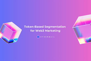Token-based segmentation for web3 marketing