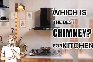 Which is the Best chimney for Kitchen