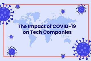 COVID-19 and the Global Tech Industry: Impact and Coping Strategies for Tech Firms