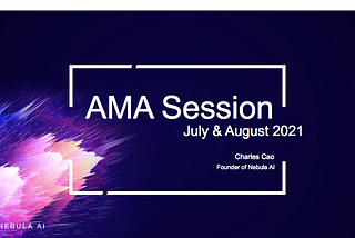 Nebula AI 2021 July &August AMA Report