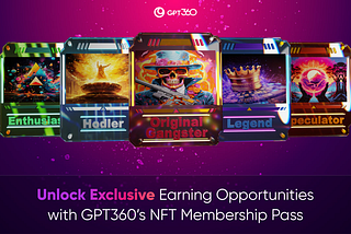 NFT Membership Pass from GPT360: Unlock the Door to New Earning Opportunities