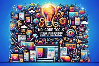 30 No-Code Tools Revolutionizing Digital Creativity and Productivity