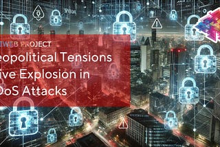 Geopolitical Tensions Drive Surge in DDoS Attacks