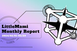 LittleMami Monthly Report (02/01–02/29)