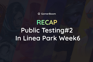 Recap: Public Testing#2 in Linea Park Week 6