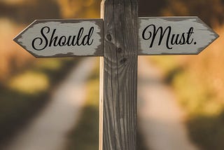 What You Should Do and What You Must Do