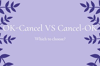 OK-Cancel VS Cancel-OK เลือกอันไหนดีนะ?