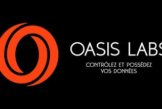 Oasis Labs, contrôlez et possédez vos données