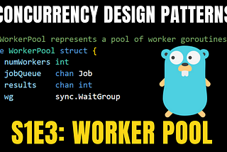 S1E3: Mastering Concurrency with Worker Pool in GoLang: A Scalable Solution for Efficient Task…