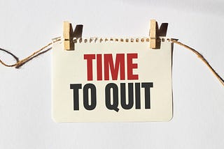 To Quit or Not to Quit? That Is the Question