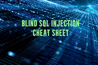 Blind SQL Injection Detection and Exploitation (Cheatsheet)