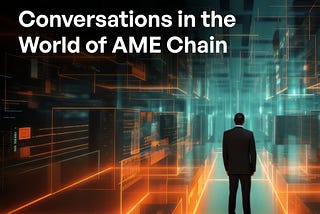 Conversation in AME Chain