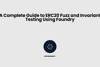 A Complete Guide to ERC20 Fuzz and Invariant Testing Using Foundry