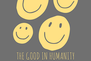 The Good in Humanity