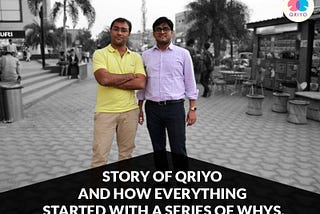 Story Of Qriyo | How everything started with lots of whys