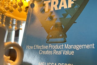Escaping the Build Trap: summary, highlights, and my reviews