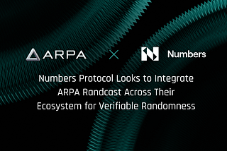ARPA Network & Numbers Protocol Partner to Bring Verifiable Randomness to Provenance-Powered…