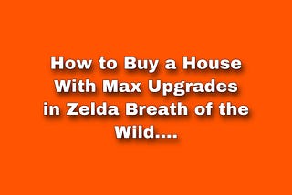 How to Buy a House With Max Upgrades.
