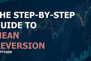 Making Money with Algorithmic Trading: A Practical Approach to Mean Reversion