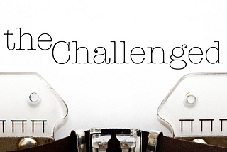 the Challenged: A Publication for Writing Challenges & Prompts