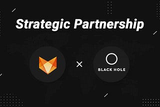 Strategic Partnership with BLACK HOLE Capital