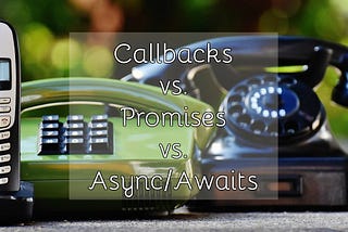 Callbacks, Promises & Async/Await