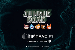 Jungle Road is launching on NFTPad