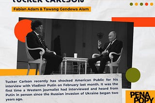 Pena Popy: What to Know About Putin’s Interview with Tucker Carlson, Behind Two-hour Tucker…