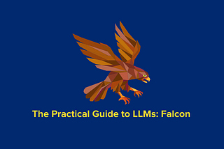 The Practical Guide to LLMs: Falcon