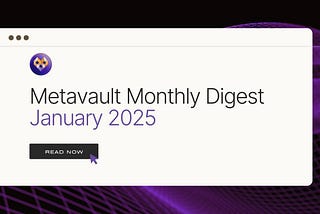 Metavault Monthly Digest: January 2025