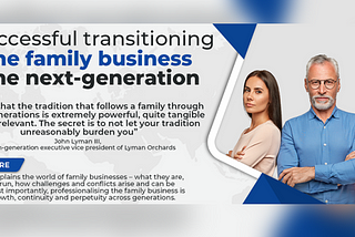 How to successfully transition family business to the next generation | Family Business